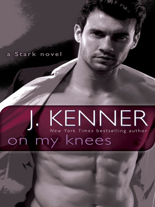 Title details for On My Knees by J. Kenner - Wait list